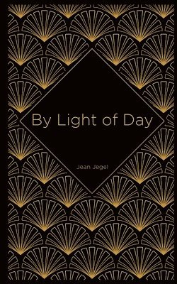 Jean Jegel - By Light of Day, Häftad