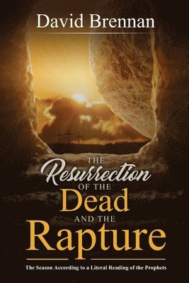 David Brennan - Resurrection of the Dead and the Rapture, Häftad