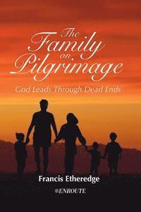 bokomslag The Family on Pilgrimage: God Leads Through Dead Ends