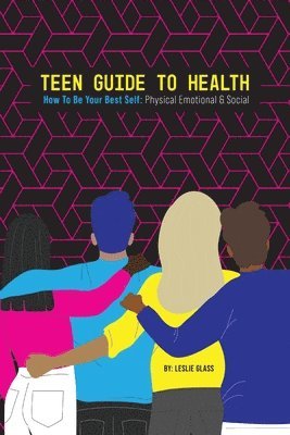 Teen Guide To Health: How To Be Your Best Self: Physical Emotional Social 1