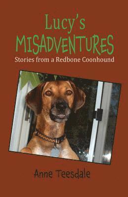 Anne Teesdale - Lucy's Misadventures: Stories from a Redbone Coonhound, Häftad