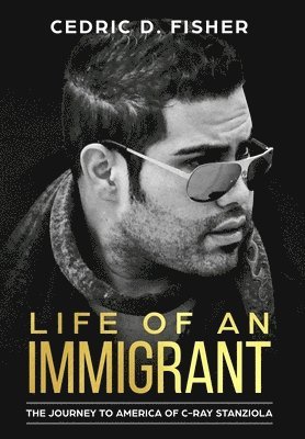 bokomslag Life of An Immigrant: The Journey to America of C-Ray Stanziola