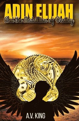 A. V. King, A V King - Adin Elijah: and The Medallion of Destiny, Häftad