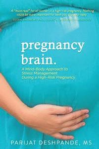 bokomslag Pregnancy Brain: A Mind-Body Approach to Stress Management During a High-Risk Pregnancy