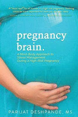 Pregnancy Brain: A Mind-Body Approach to Stress Management During a High-Risk Pregnancy 1