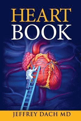 Jeffrey Dach - Heart Book: How to Take Control of Your Heart Health and Prevent Coronary Artery Disease, Häftad