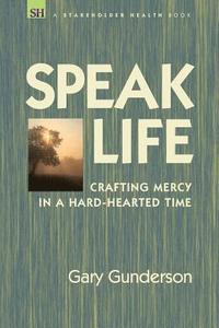 bokomslag Speak Life: Crafting Mercy in a Hard-hearted Time