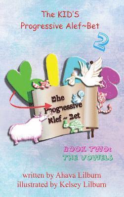 The KID'S Progressive Alef Bet: Book Two: The Vowels 1