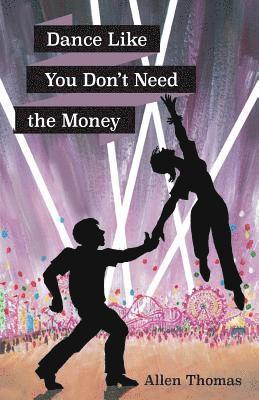 Dance Like You Don't Need the Money 1