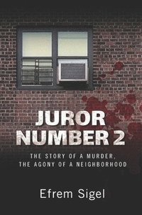 bokomslag Juror Number 2: The Story of a Murder, the Agony of a Neighborhood