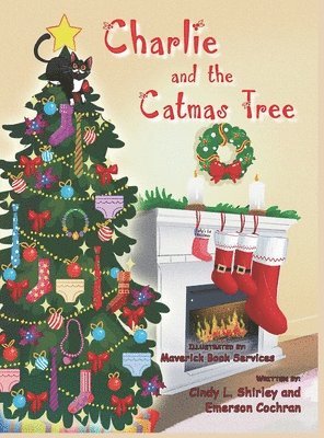 Cindy Lazann Shirley, Cailey Shirley - Charlie and the Catmas Tree, Inbunden
