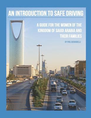Phil Berardelli - An Introduction to Safe Driving: A Guide for the Women of the Kingdom of Saudi Arabia and Their Families, Häftad