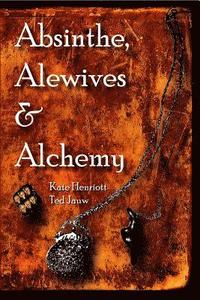bokomslag Absinthe, Alewives and Alchemy