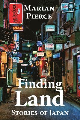 Marian Pierce - Finding Land: Stories of Japan, Häftad