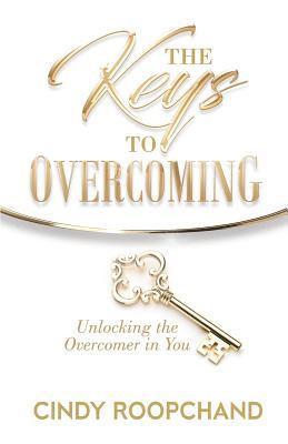 bokomslag The Keys to Overcoming: Unlocking the Overcomer in You