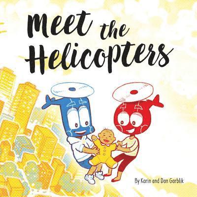 Meet the Helicopters: Lighthearted Children's Story of the Modern, Overprotective Parent 1