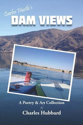 Dam Views: A Poetry & Art Collection 1