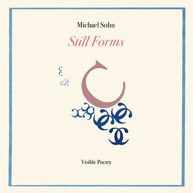 Michael Sohn - Still Forms: Visible Poetry, Häftad