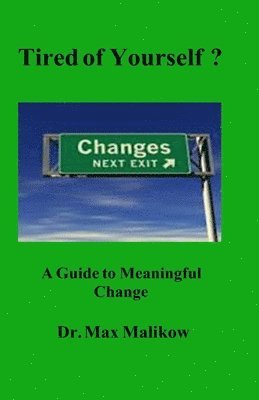 Max Malikow - Tired of Yourself?: A Guide to Meaningful Change, Häftad