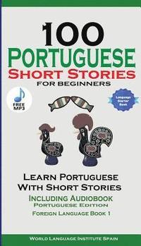 bokomslag 100 Portuguese Short Stories for Beginners Learn Portuguese with Stories with Audio