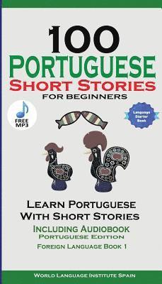 World Language Institute Spain, Christian Stahl - 100 Portuguese Short Stories for Beginners, Häftad