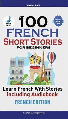 bokomslag 100 French Short Stories for Beginners Learn French with Stories Including Audiobook