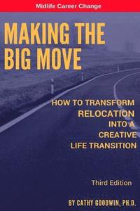 bokomslag Making The Big Move - 3rd Edition: How To Transform Relocation Into A Creative Life Transition