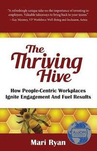 bokomslag The Thriving Hive: How People-Centric Workplaces Ignite Engagement and Fuel Results