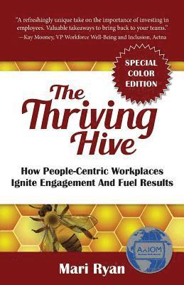 bokomslag The Thriving Hive: SPECIAL COLOR EDITION: How People-Centric Workplaces Ignite Engagement and Fuel Results
