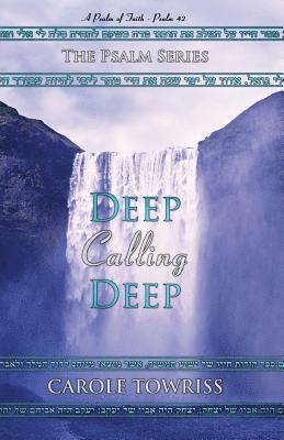 Carole Towriss - Deep Calling Deep, Häftad