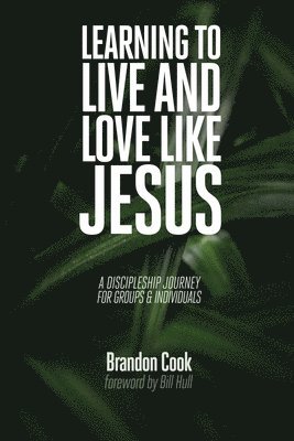 bokomslag Learning to Live and Love Like Jesus: A Discipleship Journey for Groups and Individuals