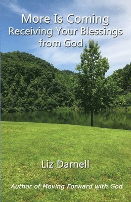 More Is Coming: Receiving Your Blessings From God