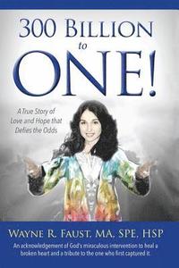 bokomslag 300 Billion to One: A true story of love and hope that defies the odds