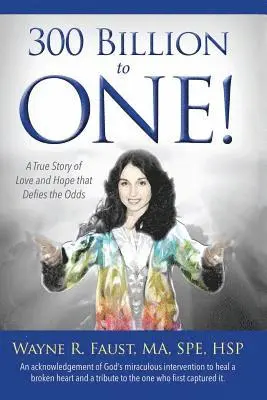 Wayne R. Faust - 300 Billion to One: A true story of love and hope that defies the odds, Häftad. Tillgänglighet: Lägg i varukorg