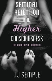 bokomslag Seminal Retention and Higher Consciousness: The Sexology of Kundalini