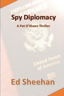 bokomslag Spy Diplomacy: A Pat O'Sheen Thriller