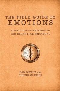 bokomslag The Field Guide to Emotions: A Practical Orientation to 150 Essential Emotions