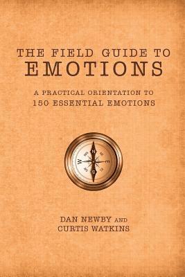 bokomslag The Field Guide to Emotions: A Practical Orientation to 150 Essential Emotions