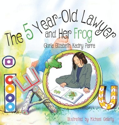Gloria Elizabeth Kadry Parra - 5 Year-Old Lawyer and Her Frog, Inbunden