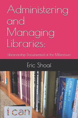 bokomslag Administering and Managing Libraries: Librarianship Documented at the Millennium