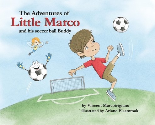 Vincent Marcotrigiano, Vincent, Marcotrigiano - Adventures of Little Marco and His Soccer Ball Buddy, Inbunden