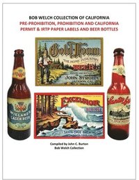 bokomslag Pre-Prohibition, Prohibition and California Permit & IRTP Paper Labels and Beer Bottles