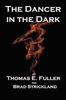 Brad Strickland, Thomas E. Fuller - The Dancer in the Dark, Häftad