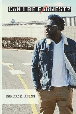 Ernest K Aning, Ernest K. Aning - Can I Be Ernest?, Häftad
