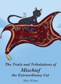 bokomslag Trials and Tribulations of Mischief the Extraordinary Cat