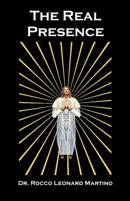 Rocco Leonard Martino - The Real Presence, Häftad