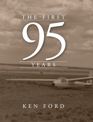 Kenneth W Ford - First 95 Years, Inbunden