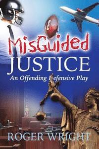 bokomslag Misguided Justice: - An Offending Defensive Play