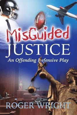 Roger Wright, Elijah Blyden Sr - Misguided Justice: - An Offending Defensive Play, Häftad
