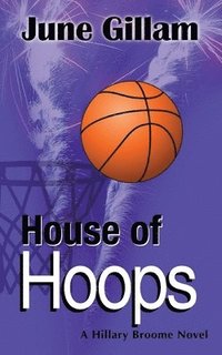 bokomslag House of Hoops: A Hillary Broome Novel